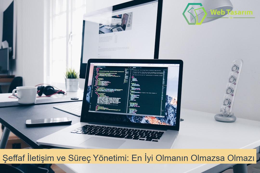 Şeffaf İletişim ve Süreç Yönetimi: En İyi Olmanın Olmazsa Olmazı
