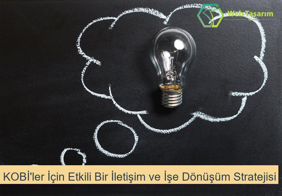 KOBİ'ler İçin Etkili Bir İletişim ve İşe Dönüşüm Stratejisi